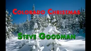 'Colorado Christmas' by Steve Goodman