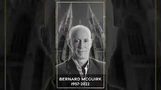 In Memory of Bernard McGuirk 1957-2022