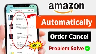 Amazon Order Cancel Problem 2025 | My Amazon Order Cancelled Automatically | Real Problem & Fix