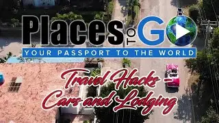 Places To Go - Your Passport To The World! | Travel Hacks - Cars and Lodging (S2E11)