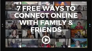 7 Free Ways to Connect Online With Family & Friends