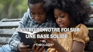 SLP 8-2: Construire notre foi sur une base solide 