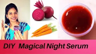 DIY Magical Night Serum with Beetroot & Carrot || Instant Natural Glowing Serum
