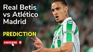 Real Betis vs Atl&eacute;tico Madrid | La Liga Matchday 10 | Preview & Prediction