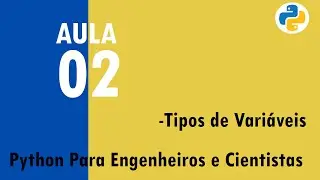 Python para Engenheiros e Cientistas - Aula 2 | Tipos de variáveis