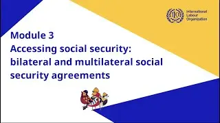 Module 3: Bilateral and multilateral social security agreements. Mariano Brener, Part 1