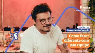 Lierson Mattenhauer Jr. - Como fazer diferente com sua equipe #263