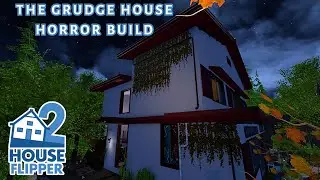 The Grudge House | Horror Build | House Flipper 2 (custom job) (community content)