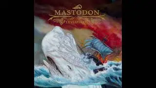 Mastodon - Leviathan (Instrumental Only) - Full Album 2004 [2.5]