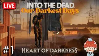 Into the Dead: Our Darkest Days ภาค Heart Of Darkness | สู้ชีวิตกับเนื้อเรื่องบทใหม่ 1