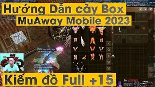 Hướng Dẫn T&acirc;n thủ Từ Cấp 1 Đến Reset Master Kiếm Box MuAway Mobile 2023