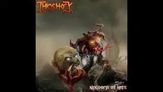 THRASHOCK - Kingdoms Of Hate 2012 full album