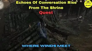 Echoes Of Conversation Rise From The Shrine Quest Where Winds Meet