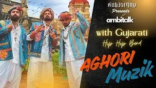Ambitalk x @AghoriMuzik  | Official Podcast Launch | The Voice of Gujarati Hip‑Hop