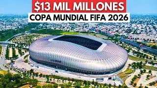 Los estadios de Norteam&eacute;rica de $13 MIL MILLONES para el Mundial FIFA 2026