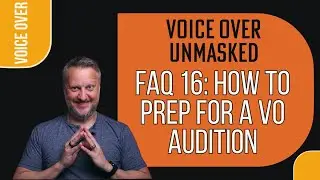 FAQ 16: HOW TO PREPARE FOR A VOICE OVER AUDITION (at Atlanta Voiceover Studio)