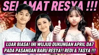 LUAR BIASA! INI WUJUD DUKUNGAN APRIL DA7 PADA PASANGAN BARU RESYA!! REDI & TASYA !!!