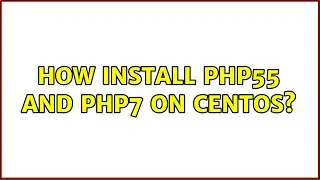 How install php55 and php7 on Centos?