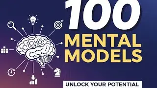 100 Mental Models Summary | Think Smarter, Decide Better | Mindfuel
