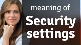 Mastering Your Online Safety: Understanding Security Settings