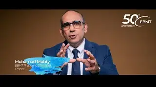 50 Years of EBMT | Mohamad Mohty &mdash; Future of Haematology and EBMT&rsquo;s Role