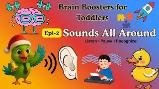 Early Brains Development | Episode 2 - Sounds All Around | Learn Sounds | Sound Recognition