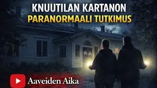 Knuutilan Kartano Paranormaali Tutkimus | Aaveiden Aika