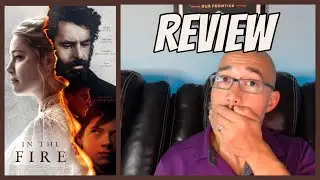 In The Fire Review & Ending (First Half Spoiler-Free) - Beautiful Cinematography That Flames Out