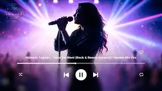 M&uuml;bariz Tağıyev &ndash; Yada Sal Məni (Rock & Remix Version) | Venom Mix Pro