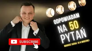 50 pytań do DJ & WODZIREJ - MARIUSZ SIERAJ - poznaj mnie i moją pracę!