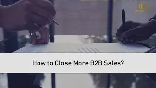 How to Close More B2B Sales? | Demand Monster