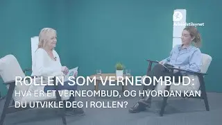 Webinar: Rollen som verneombud - Hva er et verneombud, og hvordan kan du utvikle deg i rollen