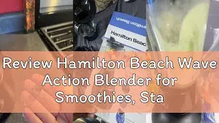 Review Hamilton Beach Wave Action Blender for Smoothies, Stainless Steel Ice Sabre Blades, 40oz Glas