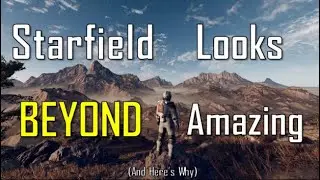 Starfield Looks BEYOND Amazing (And Here's Why)