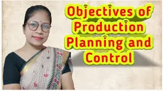 Production Planning and Control: An Introduction and Objectives