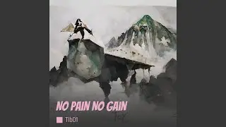 No Pain no Gain