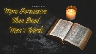 More Persuasive Than Dead Men's Words