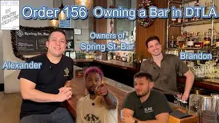 Order 156   |  Owning a Bar in DTLA w/ Alexander & Brandon - Owners of Spring St. Bar