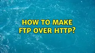 How to make ftp over http? (3 Solutions!!)