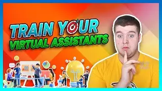 How to Train Your Virtual Assistants for Maximum Efficiency!