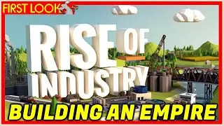 RISE OF INDUSTRY Gameplay! New Simulation/City Builder | Early Access