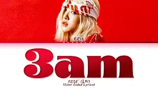 ROS&Eacute; 3am Lyrics (Color Coded Lyrics)