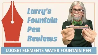 Luoshi Elements Water Fountain Pen Review