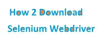 How to download Selenium Webdriver -Tutorial 4