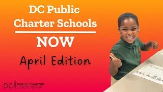 DC Public Charter Schools NOW: April 2025 Edition