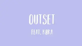 Clueless Kit - Outset (feat. k&oslash;ra)