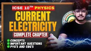 Current Electricity Mega Marathon ⚡ Theory, PYQs & Competency Qs | ICSE 2026