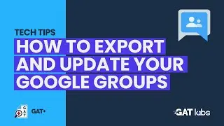 GAT+  How to Export and Update Your Google Groups