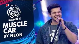 Neon | Muscle Car | Episode 1 | Pepsi Battle of the Bands | Season 4
