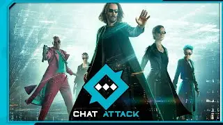 THE MATRIX RESURRECTIONS MOVIE REVIEW | AND MORE - The Chat Attack